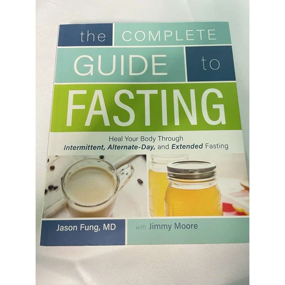 The Complete Guide to Fasting: Heal Your Body w/ Intermittent Fasting Jason Fung